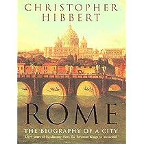 Rome: The Biography of a City: Hibbert, Christopher